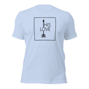 His Love (Unisex t-shirt)
